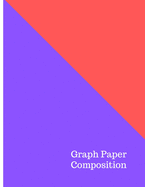 Graph Paper Composition Notebook: Checkered Quad Ruled 5x5 Composition Notebook: Workbook for Girls Kids Teens Students for Back to School and Home College Writing Notes 110 Pages - Large 8.5" x 11" - Graph Paper Notebook for Students