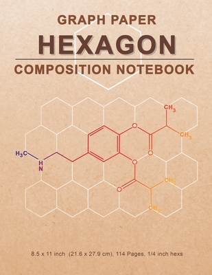 Graph Paper Hexagon Composition Notebook: Organic Chemistry Graph Paper Hexagonal Notebook - 114 Pages 1/4 Inch Hexagons Graph - Gardner, S
