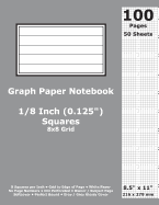 Graph Paper Notebook: 0.125 Inch (1/8 in) Squares; 8.5" x 11"; 21.6 cm x 27.9 cm; 100 Pages; 50 Sheets; 8x8 Quad Ruled Grid; White Paper; Gray / Grey Glossy Cover; Journal