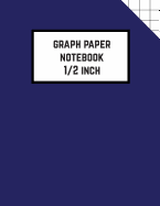Graph Paper Notebook 1/2 Inch: Graphing Notebook 0.5 Inch: Composition Notebook with 100+ Pages, 8.5x11 Sized