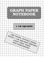 Graph Paper Notebook: 1 CM Squares (Metric, 120 Pages)