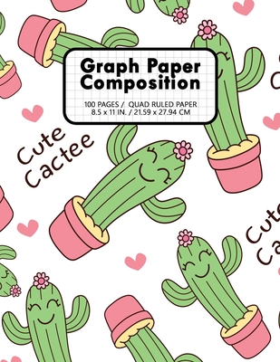 Graph Paper Notebook 100 Pages / Quad Ruled Paper: Cactus Cute Cactee 1/4 Squares Grid Paper Composition 0.25" 4 Squares Per Inch Grid Lines Ruled Perfect Binding 8.5" x 11" School Journal For Math Science - Publishing, Alun