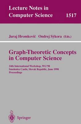 Graph-Theoretic Concepts in Computer Science: 24th International Workshop, Wg'98, Smolenice Castle, Slovak Republic, June 18-20, Proceedings - Hromkovi , Juraj (Editor), and Sykora, Ondrej (Editor)