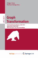 Graph Transformation: 7th International Conference, Icgt 2014, Held as Part of Staf 2014, York, UK, July 22-24, 2014, Proceedings - Giese, Holger (Editor), and Konig, Barbara (Editor)