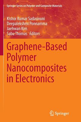 Graphene-Based Polymer Nanocomposites in Electronics - Sadasivuni, Kishor Kumar (Editor), and Ponnamma, Deepalekshmi (Editor), and Kim, Jaehwan (Editor)