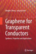 Graphene for Transparent Conductors: Synthesis, Properties and Applications
