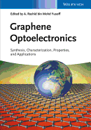Graphene Optoelectronics: Synthesis, Characterization, Properties, and Applications
