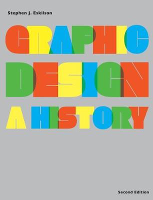 Graphic Design: A History (2nd edition): A History - Eskilson, Stephen J.