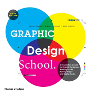 Graphic Design School: A Foundation Course for Graphic Designers Working in Print, Moving Image and Digital Media