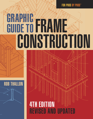 Graphic Guide to Frame Construction: Fourth Edition, Revised and Updated - Thallon, Rob