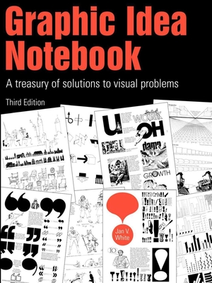 Graphic Idea Notebook: A Treasury of Solutions to Visual Problems - White, Jan V