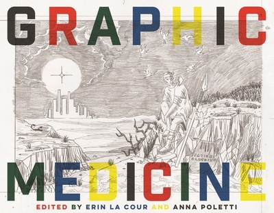 Graphic Medicine - Cour, Erin La (Editor), and Poletti, Anna (Editor), and Howes, Craig (Editor)