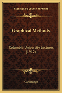 Graphical Methods: Columbia University Lectures (1912)