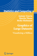 Graphics of Large Datasets - Hsu, Kenneth J, and Unwin, Antony, and Theus, Martin