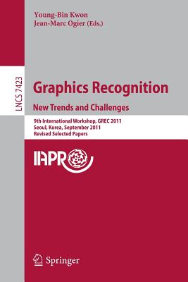Graphics Recognition: New Trends and Challenges - Kwon, Young-Bin (Editor), and Ogier, Jean-Marc (Editor)
