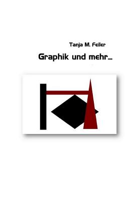 Graphiken Und Mehr... - Feiler F, T Tanja M