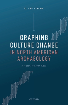 Graphing Culture Change in North American Archaeology: A History of Graph Types - Lyman, R. Lee