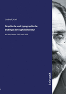 Graphische und typographische Erstlinge der Syphilisliteratur