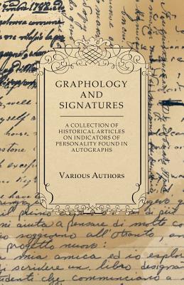 Graphology and Signatures - A Collection of Historical Articles on Indicators of Personality Found in Autographs - Various