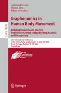 Graphonomics in Human Body Movement. Bridging Research and Practice from Motor Control to Handwriting Analysis and Recognition: 21st International Conference of the International Graphonomics Society, IGS 2023, vora, Portugal, October 16-19, 2023...