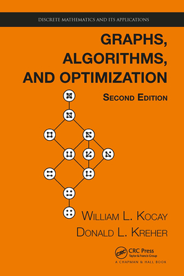 Graphs, Algorithms, and Optimization - Kocay, William, and Kreher, Donald L