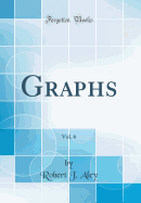 Graphs, Vol. 6 (Classic Reprint)