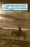Grass Beyond the Mountains: Discovering the Last Great Cattle Frontier on the North American Continent