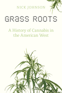 Grass Roots: A History of Cannabis in the American West