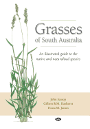 Grasses of South Australia: An illustrated guide to the native and naturalised species