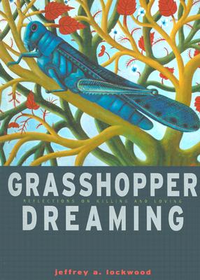 Grasshopper Dreaming - Lockwood, Jeffrey A