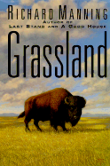 Grassland: 2the History, Biology, Politics, and Promise of the American Prairie