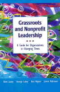 Grassroots and Nonprofit Leadership: A Guide for Organizations in Changing Times - Lakey, Berit, and Lakey, George, and Robinson, Janice