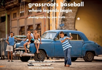 Grassroots Baseball: Where Legends Begin - Fruth, Jean (Photographer)