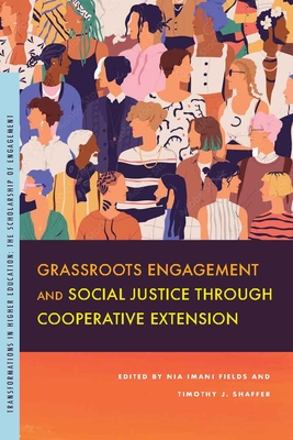 Grassroots Engagement and Social Justice Through Cooperative Extension - Fields, Nia Imani (Editor), and Shaffer, Timothy J (Editor)