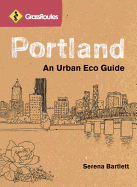 Grassroutes Portland: An Urban Eco Guide