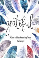 Grateful: A Journal for Counting Your Blessings