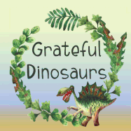 Grateful Dinosaurs: A Children's Book About Gratitude