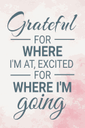 Grateful for Where I'm At: Guided Sobriety Journal for Addiction Recovery 60 Days Planner for Alcoholism & Drug Addiction Rehab