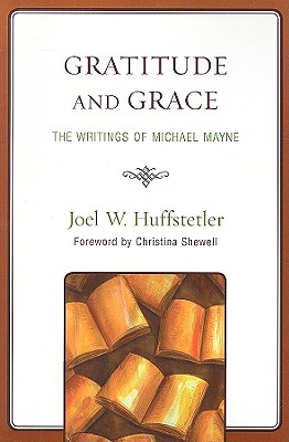 Gratitude and Grace: The Writings of Michael Mayne - Huffstetler, Joel W