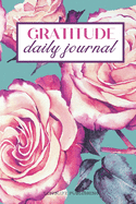 Gratitude Daily Journal: Cultivate Attitude of Gratitude Journal, Inspirational Notebook