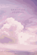 Gratitude Journal: Beautiful Pink Purple Dreamy Clouds &#9733; One Year of Daily Gratitude Journaling &#9733; 6 X 9 - A5 Notebook &#9733; 130 Pages