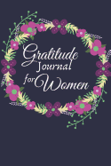 Gratitude Journal for Women: 1 minute Journal to Write with Motivational Quotes 1 year Daily Gratitude Journal 6 x 9 inches, 115 pages