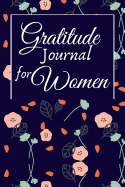 Gratitude Journal for Women: 1 year Daily Gratitude Journal 1 minute Journal to Write with Motivational Quotes 6 x 9 inches, 115 pages