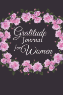 Gratitude Journal for Women: 1 year Daily Gratitude Journal 1 minute Journal to Write with Motivational Quotes 6 x 9 inches, 115 pages