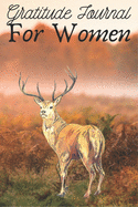 Gratitude Journal For Women: Daily Gratitude Journal for deer lovers Giving Thanks and Reflection, Writing Prompts and Mindfulness