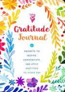 Gratitude Journal: Prompts to Inspire, Communicate, and Apply Gratitude to Every Dayvolume 30