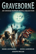 Graveborne: An Undead Horror Novel Collection
