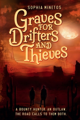 Graves for Drifters and Thieves - Minetos, Sophia