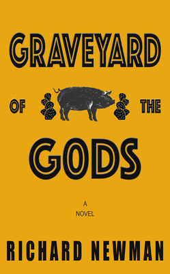 Graveyard of the Gods - Newman, Richard, Professor