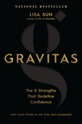 Gravitas: The 8 Strengths That Redefine Confidence - Sun, Lisa